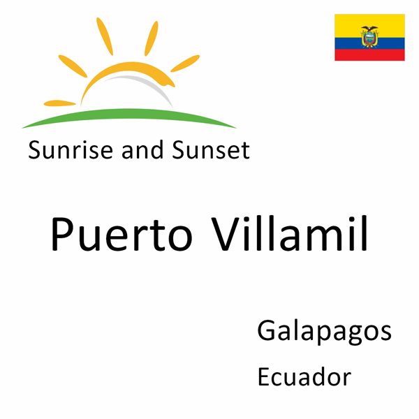 Sunrise and sunset times for Puerto Villamil, Galapagos, Ecuador