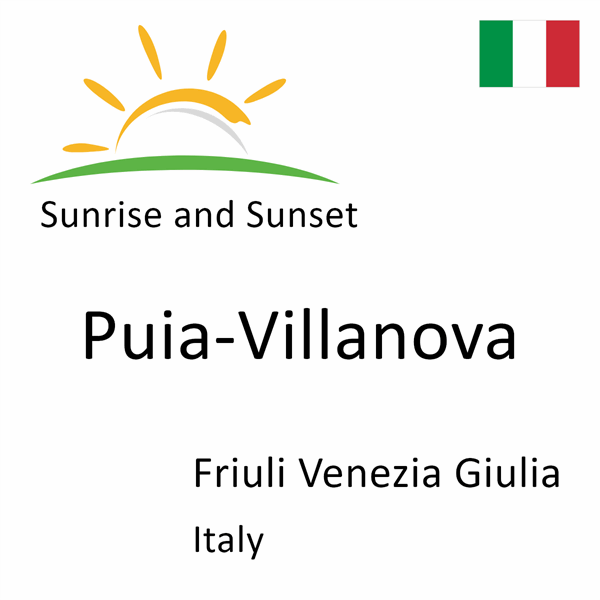 Sunrise and sunset times for Puia-Villanova, Friuli Venezia Giulia, Italy