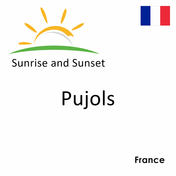 Sunrise and sunset times for Pujols, France