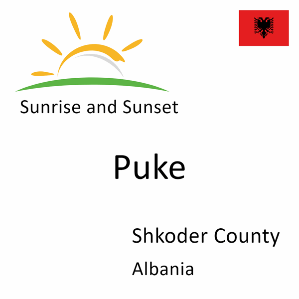 Sunrise and sunset times for Puke, Shkoder County, Albania