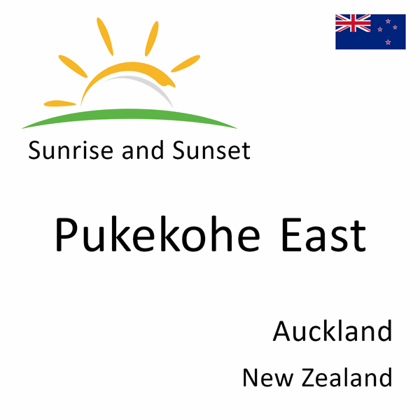 Sunrise and sunset times for Pukekohe East, Auckland, New Zealand
