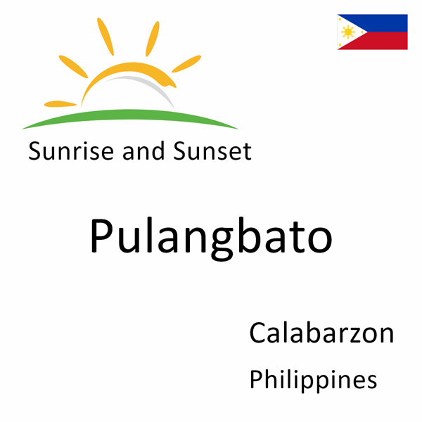 Sunrise and sunset times for Pulangbato, Calabarzon, Philippines