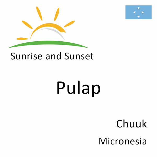 Sunrise and sunset times for Pulap, Chuuk, Micronesia