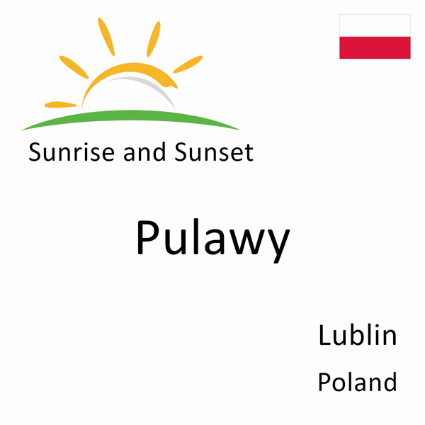 Sunrise and sunset times for Pulawy, Lublin, Poland