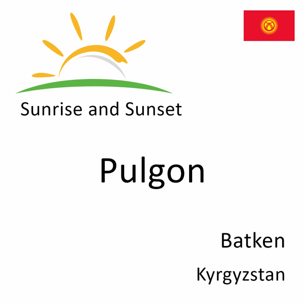 Sunrise and sunset times for Pulgon, Batken, Kyrgyzstan
