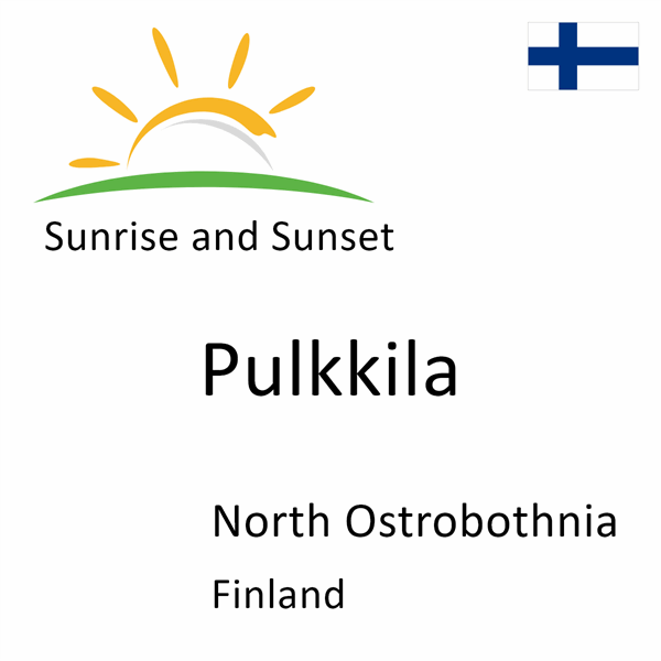 Sunrise and sunset times for Pulkkila, North Ostrobothnia, Finland
