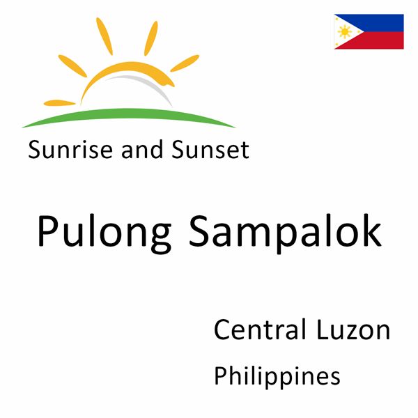 Sunrise and sunset times for Pulong Sampalok, Central Luzon, Philippines