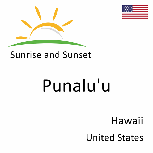 Sunrise and sunset times for Punalu'u, Hawaii, United States