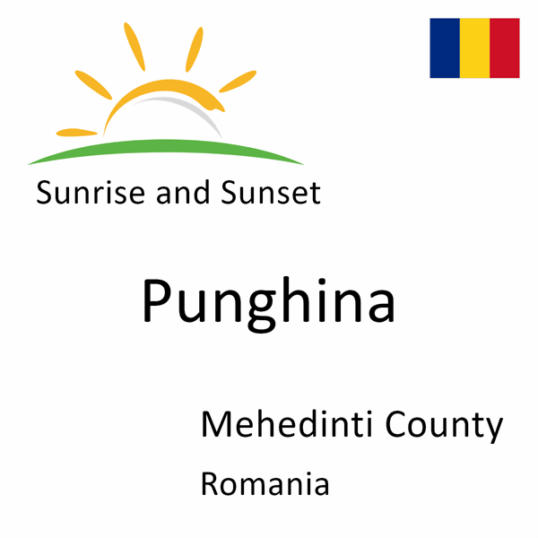 Sunrise and sunset times for Punghina, Mehedinti County, Romania