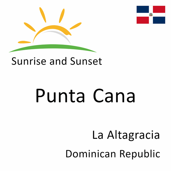 Sunrise and sunset times for Punta Cana, La Altagracia, Dominican Republic