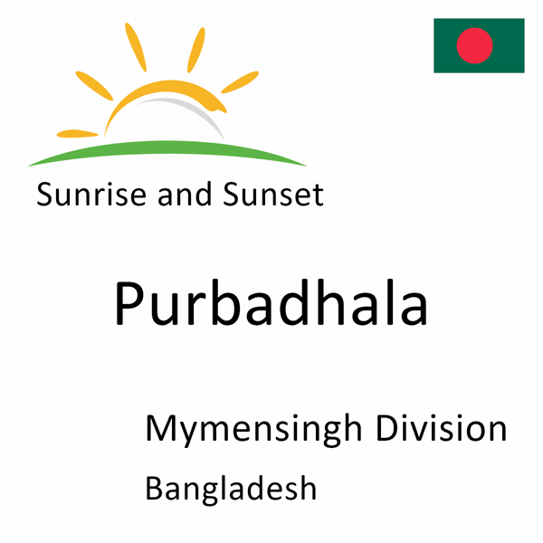 Sunrise and sunset times for Purbadhala, Mymensingh Division, Bangladesh