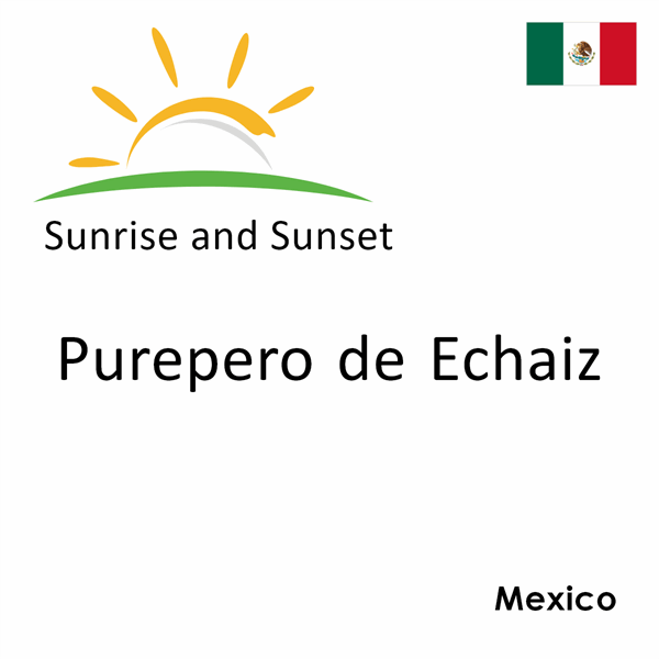 Sunrise and sunset times for Purepero de Echaiz, Mexico