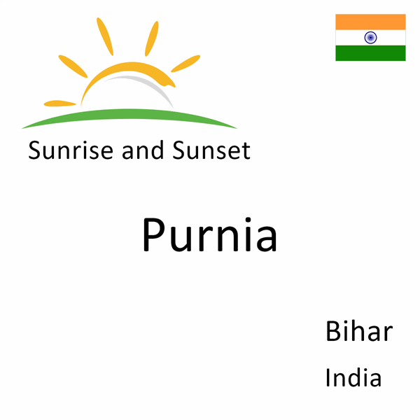 Sunrise and sunset times for Purnia, Bihar, India