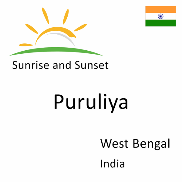 Sunrise and sunset times for Puruliya, West Bengal, India