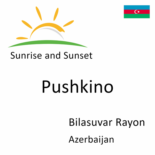 Sunrise and sunset times for Pushkino, Bilasuvar Rayon, Azerbaijan