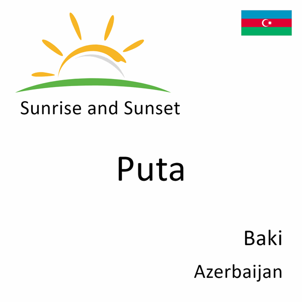 Sunrise and sunset times for Puta, Baki, Azerbaijan