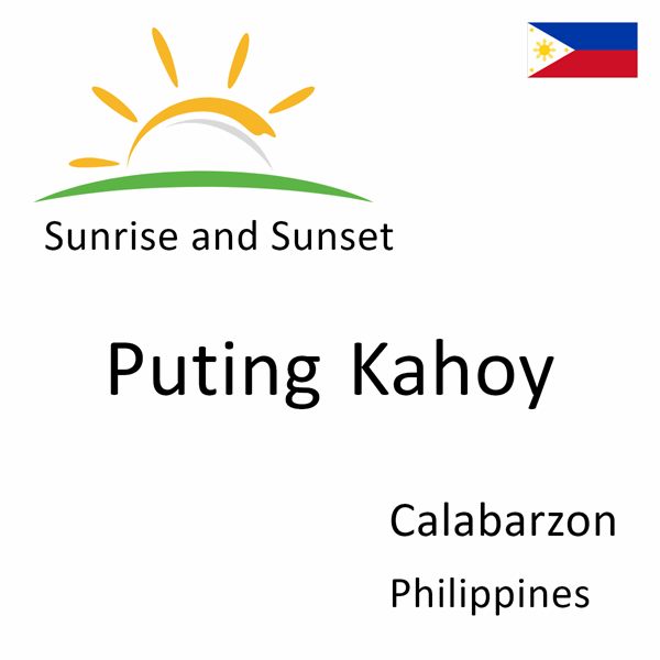 Sunrise and sunset times for Puting Kahoy, Calabarzon, Philippines