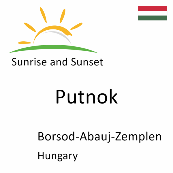 Sunrise and sunset times for Putnok, Borsod-Abauj-Zemplen, Hungary