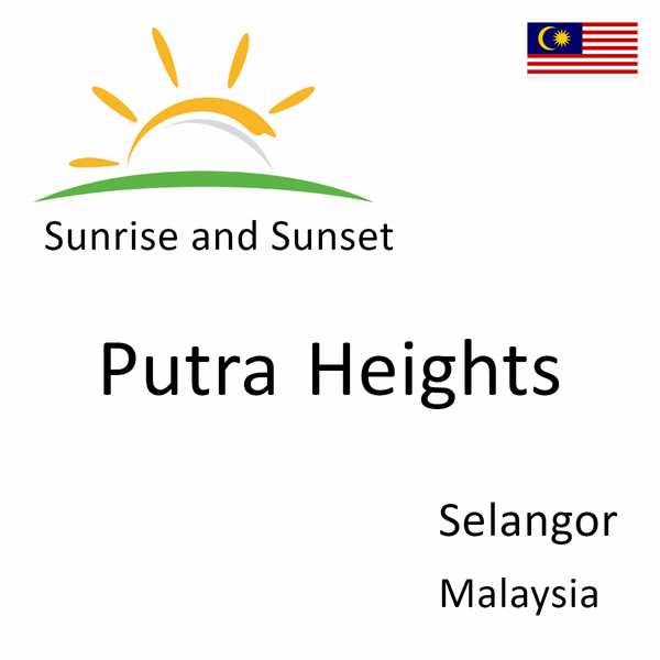 Sunrise and sunset times for Putra Heights, Selangor, Malaysia