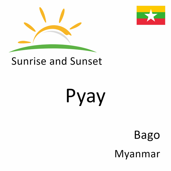 Sunrise and sunset times for Pyay, Bago, Myanmar