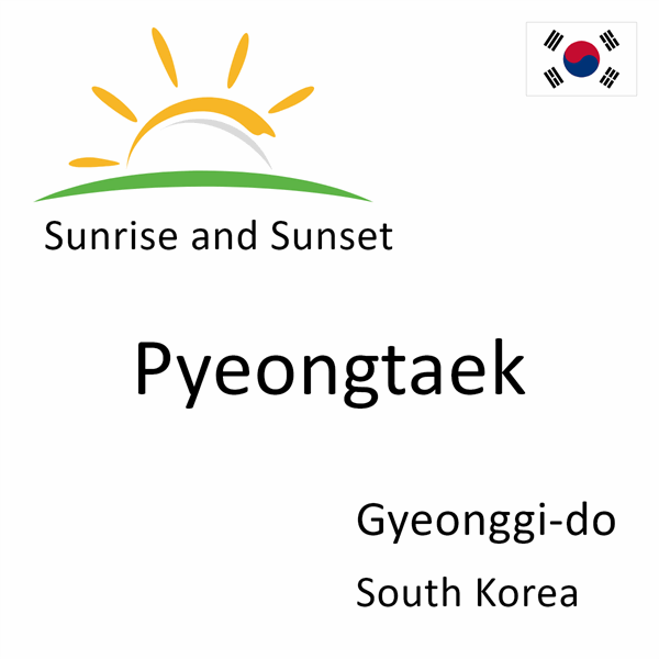 Sunrise and sunset times for Pyeongtaek, Gyeonggi-do, South Korea