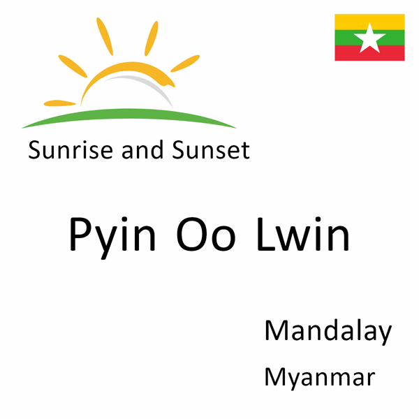 Sunrise and sunset times for Pyin Oo Lwin, Mandalay, Myanmar