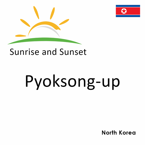 Sunrise and sunset times for Pyoksong-up, North Korea