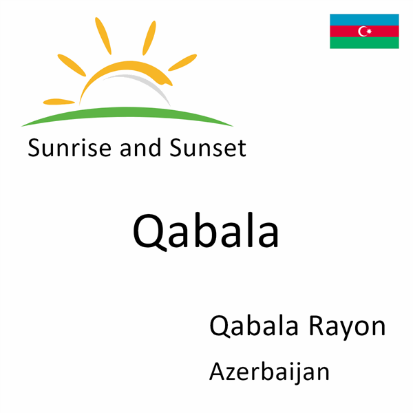 Sunrise and sunset times for Qabala, Qabala Rayon, Azerbaijan