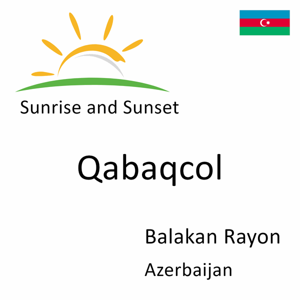 Sunrise and sunset times for Qabaqcol, Balakan Rayon, Azerbaijan
