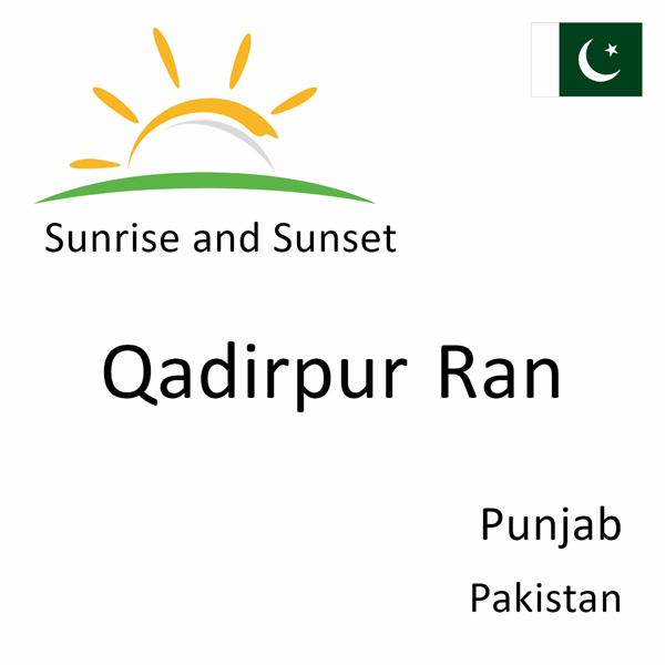 Sunrise and sunset times for Qadirpur Ran, Punjab, Pakistan