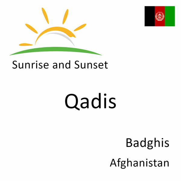 Sunrise and sunset times for Qadis, Badghis, Afghanistan