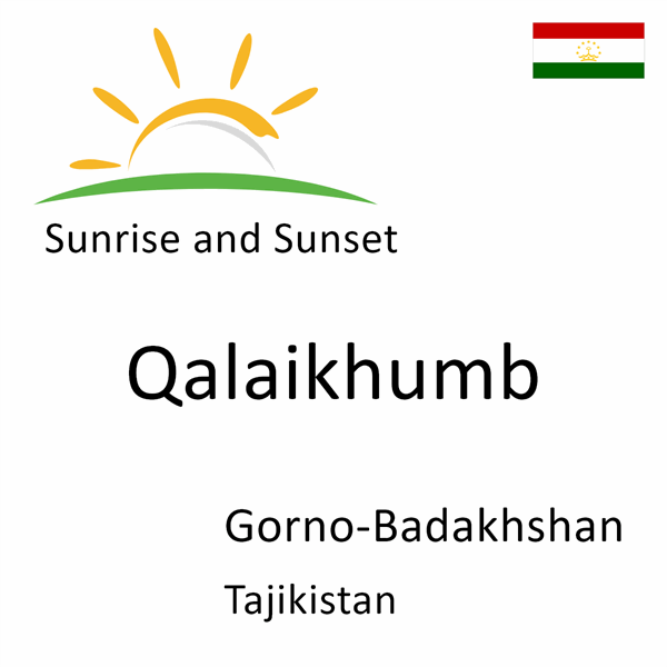 Sunrise and sunset times for Qalaikhumb, Gorno-Badakhshan, Tajikistan