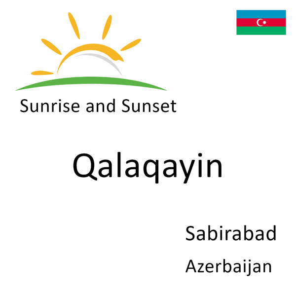 Sunrise and sunset times for Qalaqayin, Sabirabad, Azerbaijan