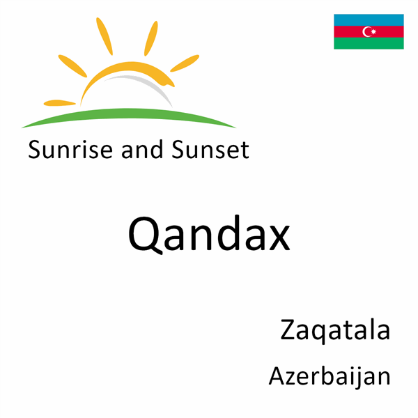 Sunrise and sunset times for Qandax, Zaqatala, Azerbaijan