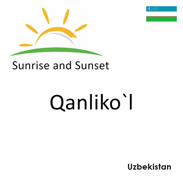 Sunrise and sunset times for Qanliko`l, Uzbekistan