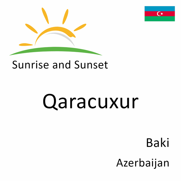Sunrise and sunset times for Qaracuxur, Baki, Azerbaijan
