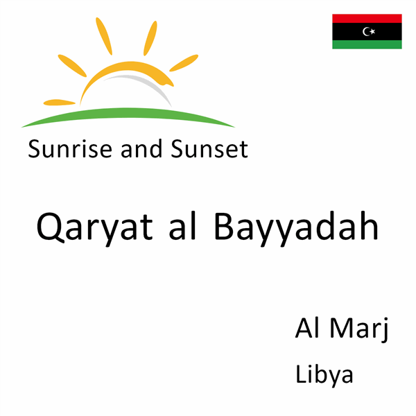 Sunrise and sunset times for Qaryat al Bayyadah, Al Marj, Libya
