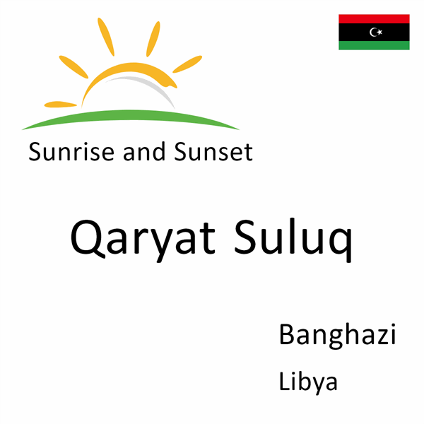 Sunrise and sunset times for Qaryat Suluq, Banghazi, Libya