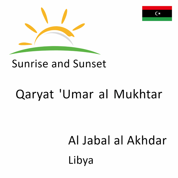 Sunrise and sunset times for Qaryat 'Umar al Mukhtar, Al Jabal al Akhdar, Libya