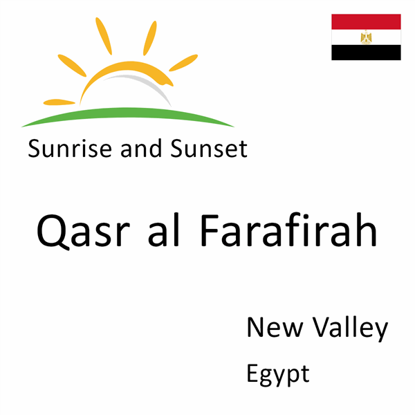 Sunrise and sunset times for Qasr al Farafirah, New Valley, Egypt