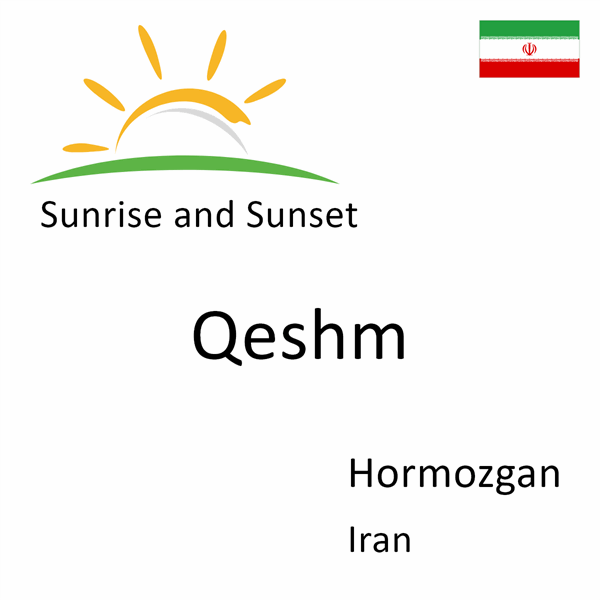 Sunrise and sunset times for Qeshm, Hormozgan, Iran