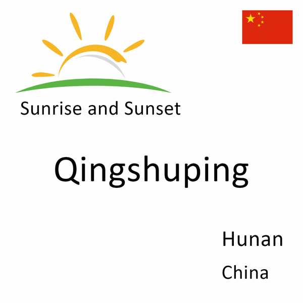 Sunrise and sunset times for Qingshuping, Hunan, China