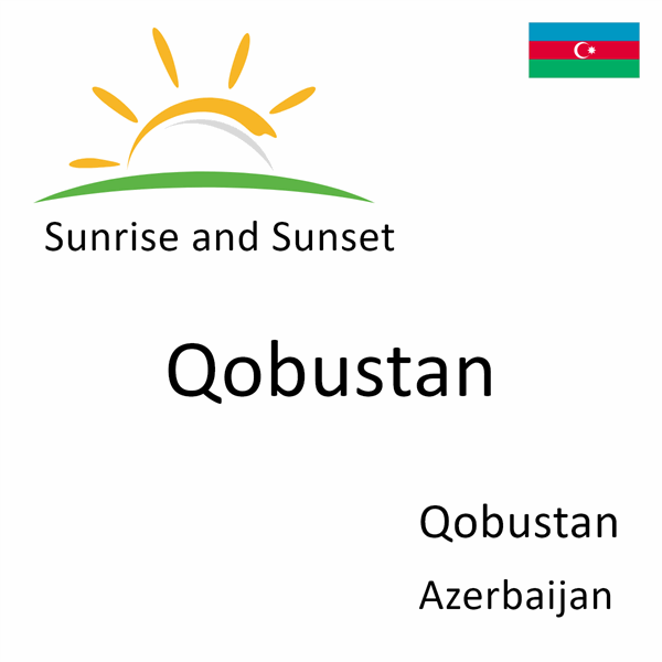 Sunrise and sunset times for Qobustan, Qobustan, Azerbaijan