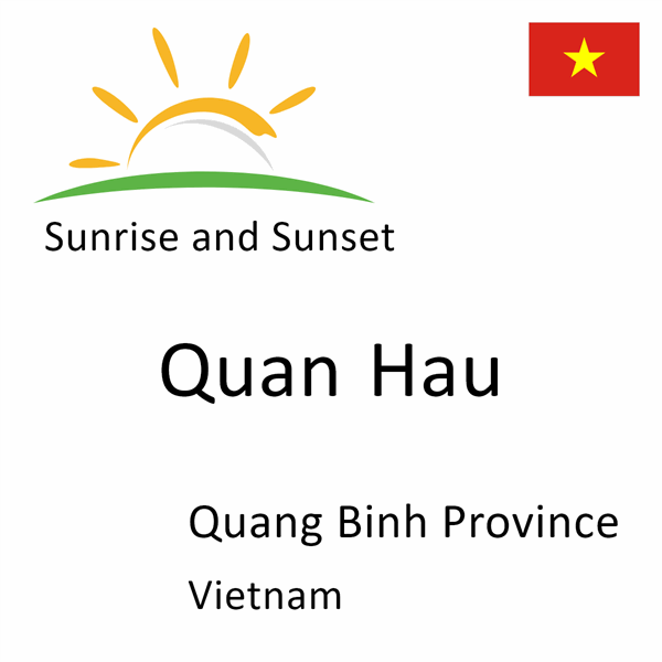 Sunrise and sunset times for Quan Hau, Quang Binh Province, Vietnam