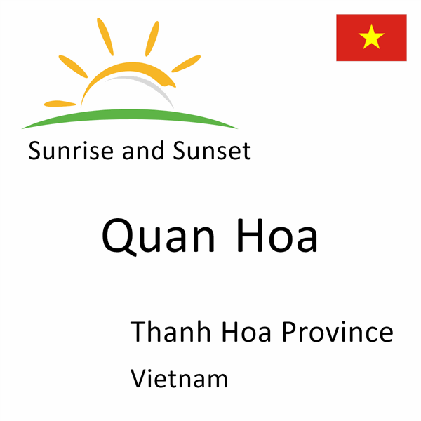 Sunrise and sunset times for Quan Hoa, Thanh Hoa Province, Vietnam