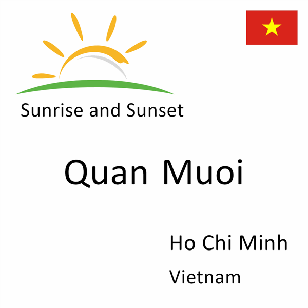 Sunrise and sunset times for Quan Muoi, Ho Chi Minh, Vietnam