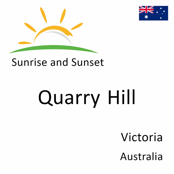 Sunrise and sunset times for Quarry Hill, Victoria, Australia