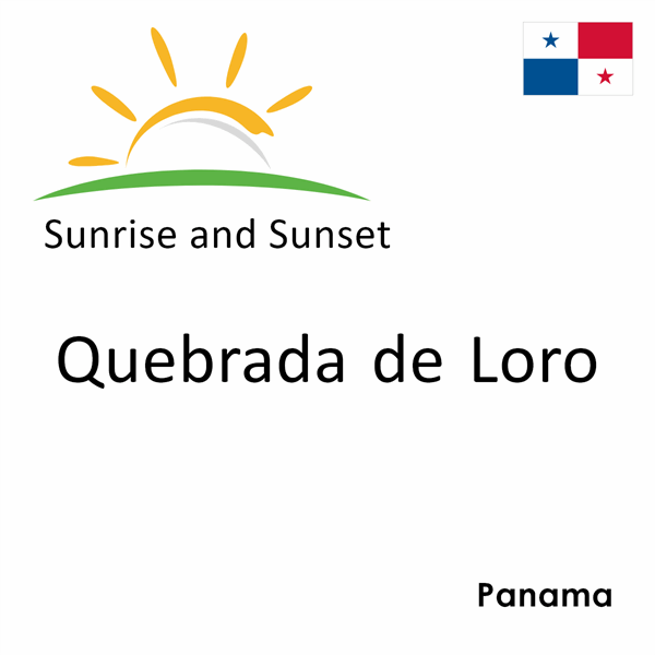 Sunrise and sunset times for Quebrada de Loro, Panama