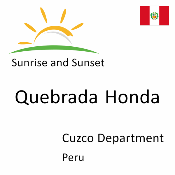 Sunrise and sunset times for Quebrada Honda, Cuzco Department, Peru