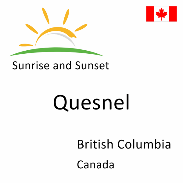 Sunrise and sunset times for Quesnel, British Columbia, Canada